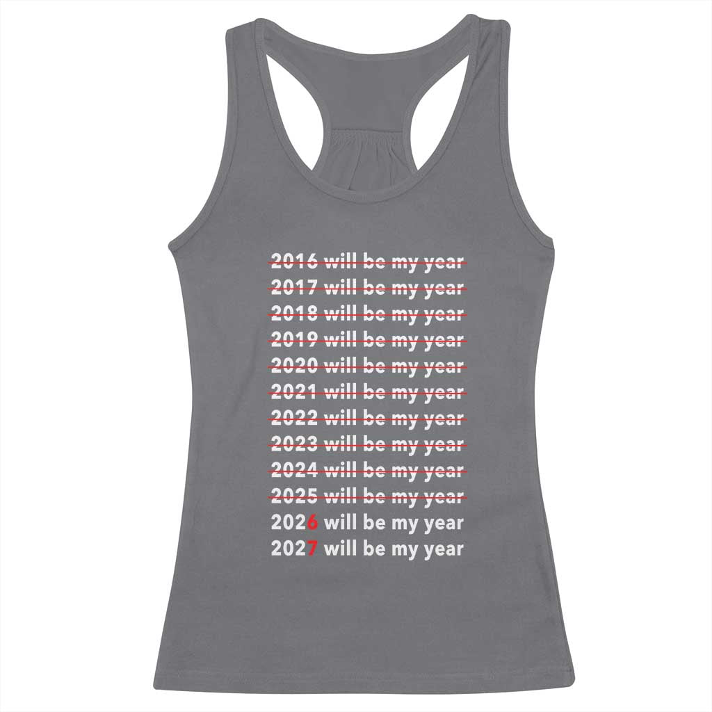 2026 2027 Will Be My Year Black Racerback Tank Top Funny New Year Motivation Comeback Energy TS02 Charcoal Print Your Wear