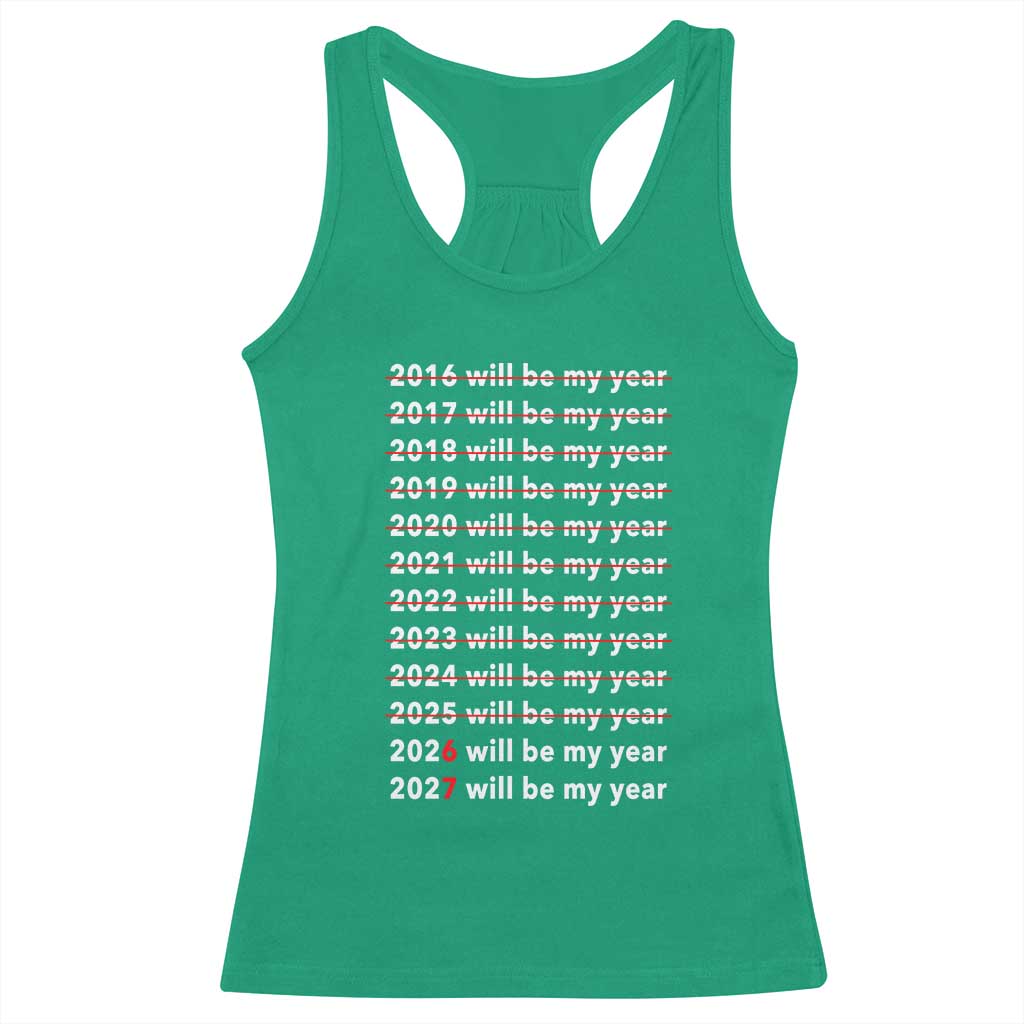 2026 2027 Will Be My Year Black Racerback Tank Top Funny New Year Motivation Comeback Energy TS02 Irish Green Print Your Wear