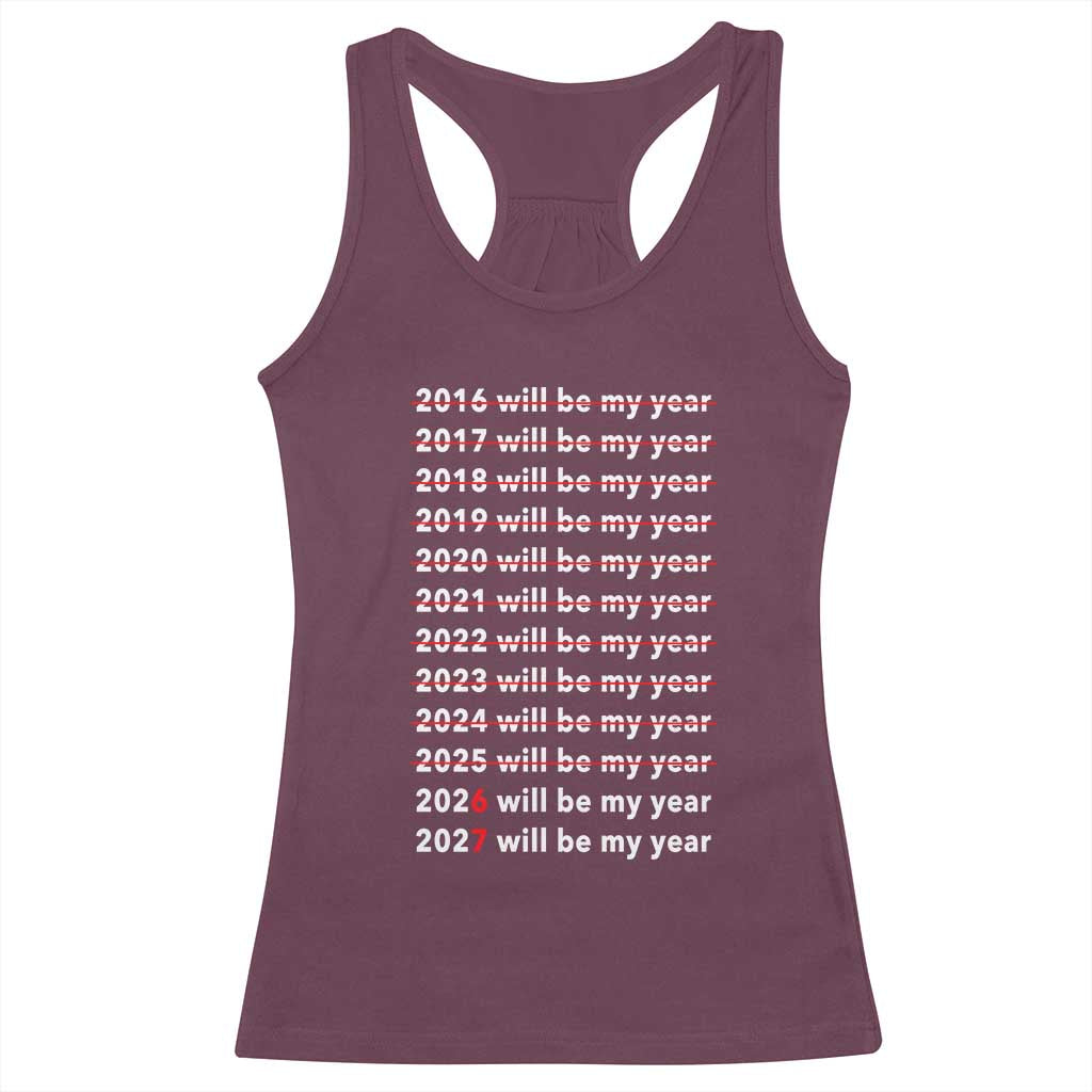2026 2027 Will Be My Year Black Racerback Tank Top Funny New Year Motivation Comeback Energy TS02 Maroon Print Your Wear