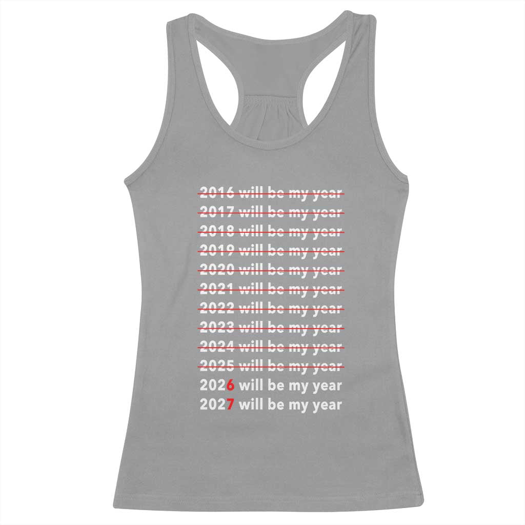 2026 2027 Will Be My Year Black Racerback Tank Top Funny New Year Motivation Comeback Energy TS02 Sport Gray Print Your Wear