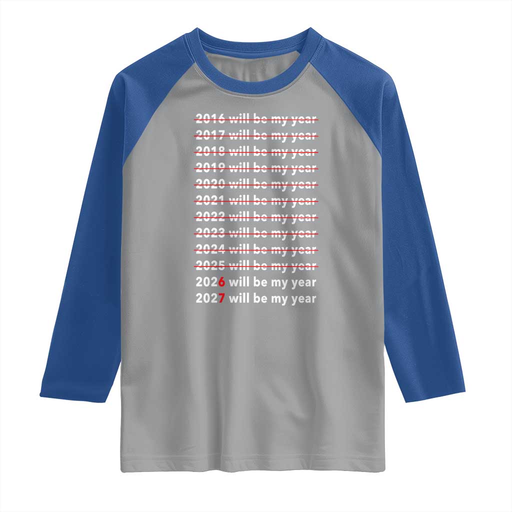 2026 2027 Will Be My Year Black Raglan Shirt Funny New Year Motivation Comeback Energy TS02 Sport Gray Royal Print Your Wear