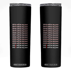 2026 2027 Will Be My Year Black Skinny Tumbler Funny New Year Motivation Comeback Energy TS02 Black Print Your Wear