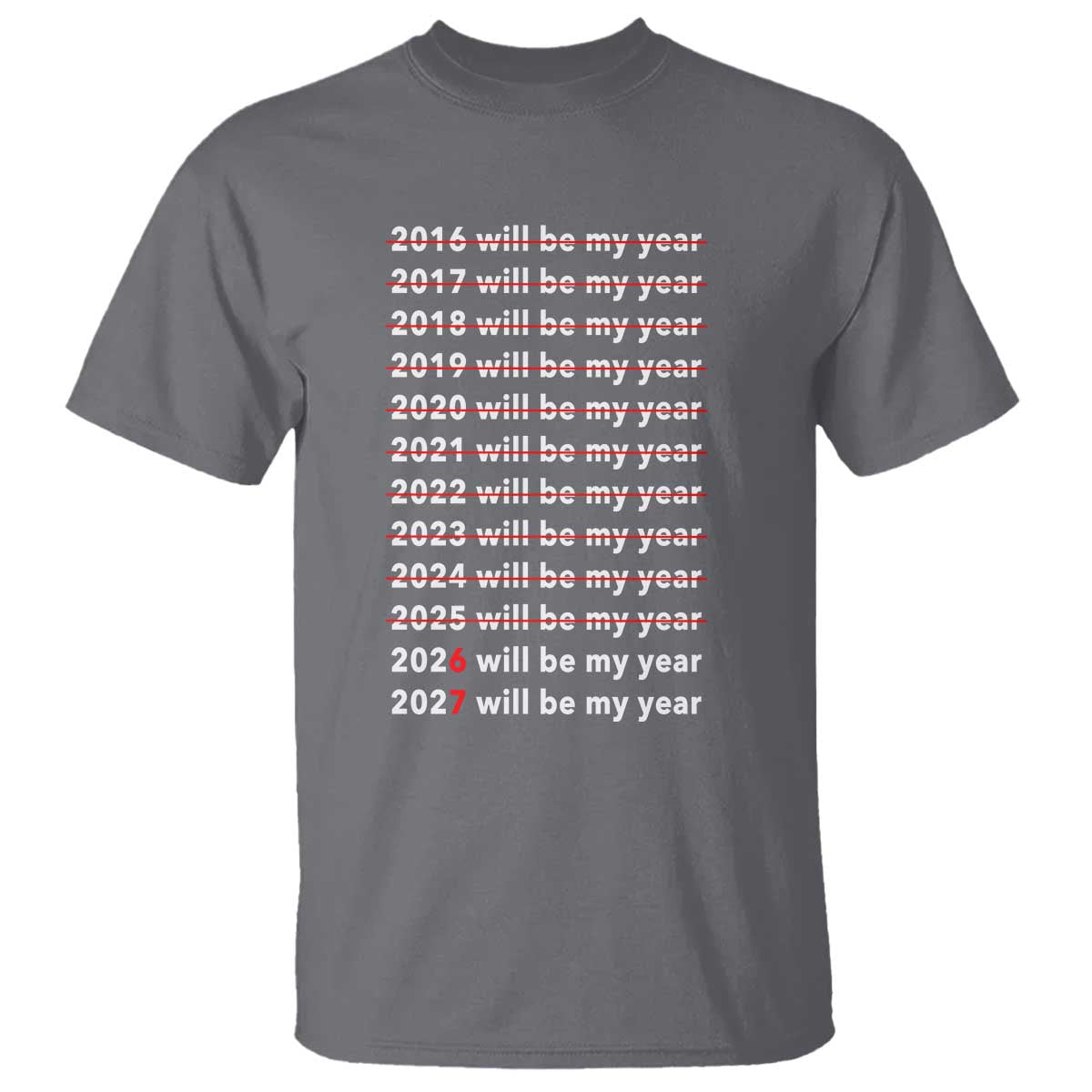 2026 2027 Will Be My Year Black T Shirt Funny New Year Motivation Comeback Energy TS02 Charcoal Print Your Wear