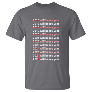 2026 2027 Will Be My Year Black T Shirt Funny New Year Motivation Comeback Energy TS02 Charcoal Print Your Wear