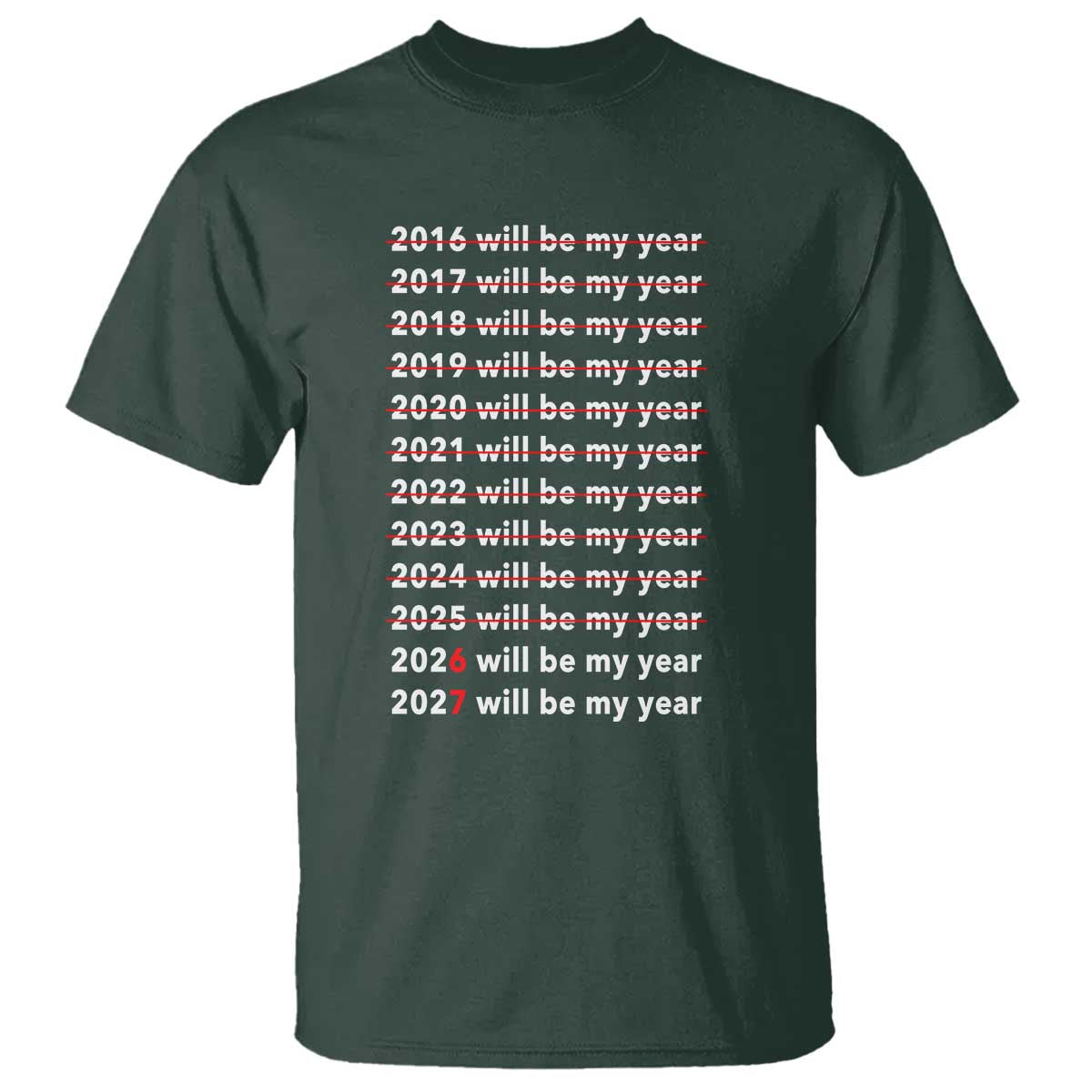 2026 2027 Will Be My Year Black T Shirt Funny New Year Motivation Comeback Energy TS02 Dark Forest Green Print Your Wear