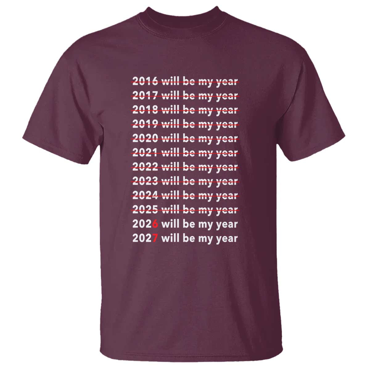 2026 2027 Will Be My Year Black T Shirt Funny New Year Motivation Comeback Energy TS02 Maroon Print Your Wear
