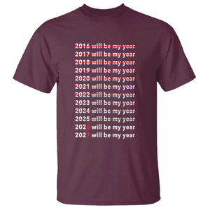 2026 2027 Will Be My Year Black T Shirt Funny New Year Motivation Comeback Energy TS02 Maroon Print Your Wear