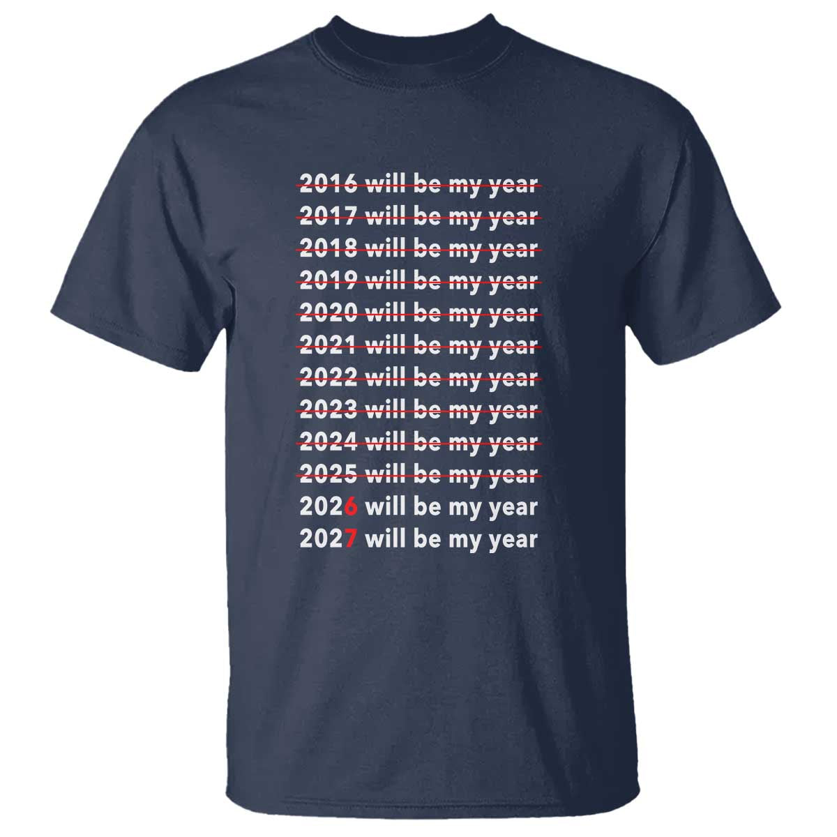 2026 2027 Will Be My Year Black T Shirt Funny New Year Motivation Comeback Energy TS02 Navy Print Your Wear