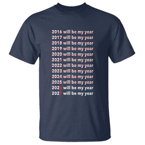 2026 2027 Will Be My Year Black T Shirt Funny New Year Motivation Comeback Energy TS02 Navy Print Your Wear