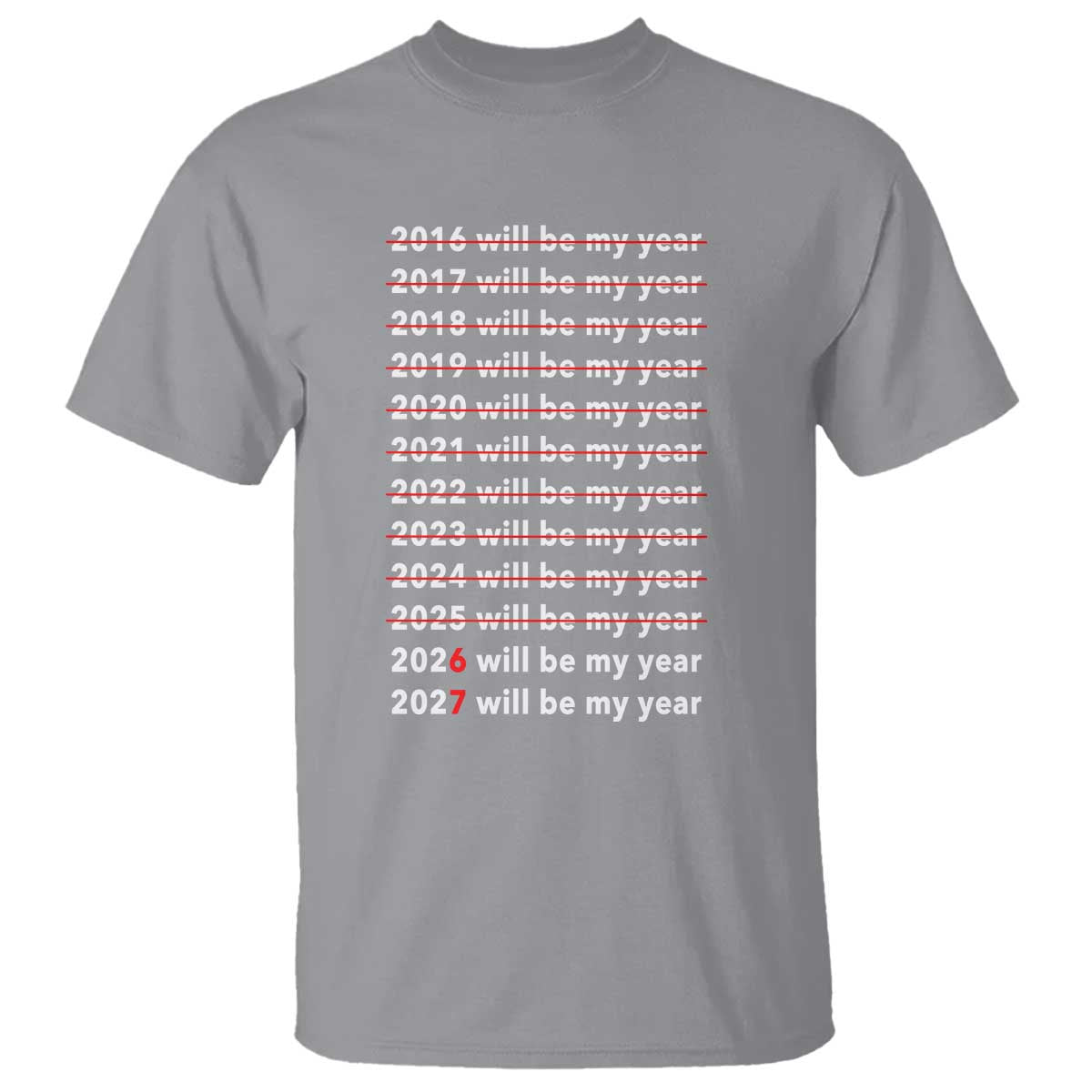 2026 2027 Will Be My Year Black T Shirt Funny New Year Motivation Comeback Energy TS02 Sport Gray Print Your Wear