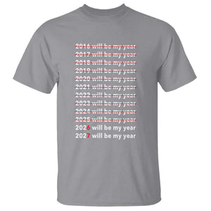 2026 2027 Will Be My Year Black T Shirt Funny New Year Motivation Comeback Energy TS02 Sport Gray Print Your Wear