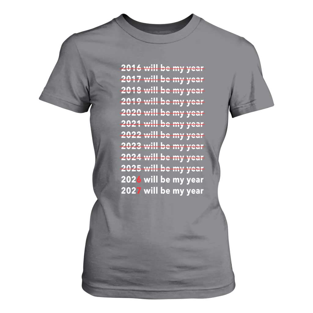 2026 2027 Will Be My Year Black T Shirt For Women Funny New Year Motivation Comeback Energy TS02 Charcoal Print Your Wear
