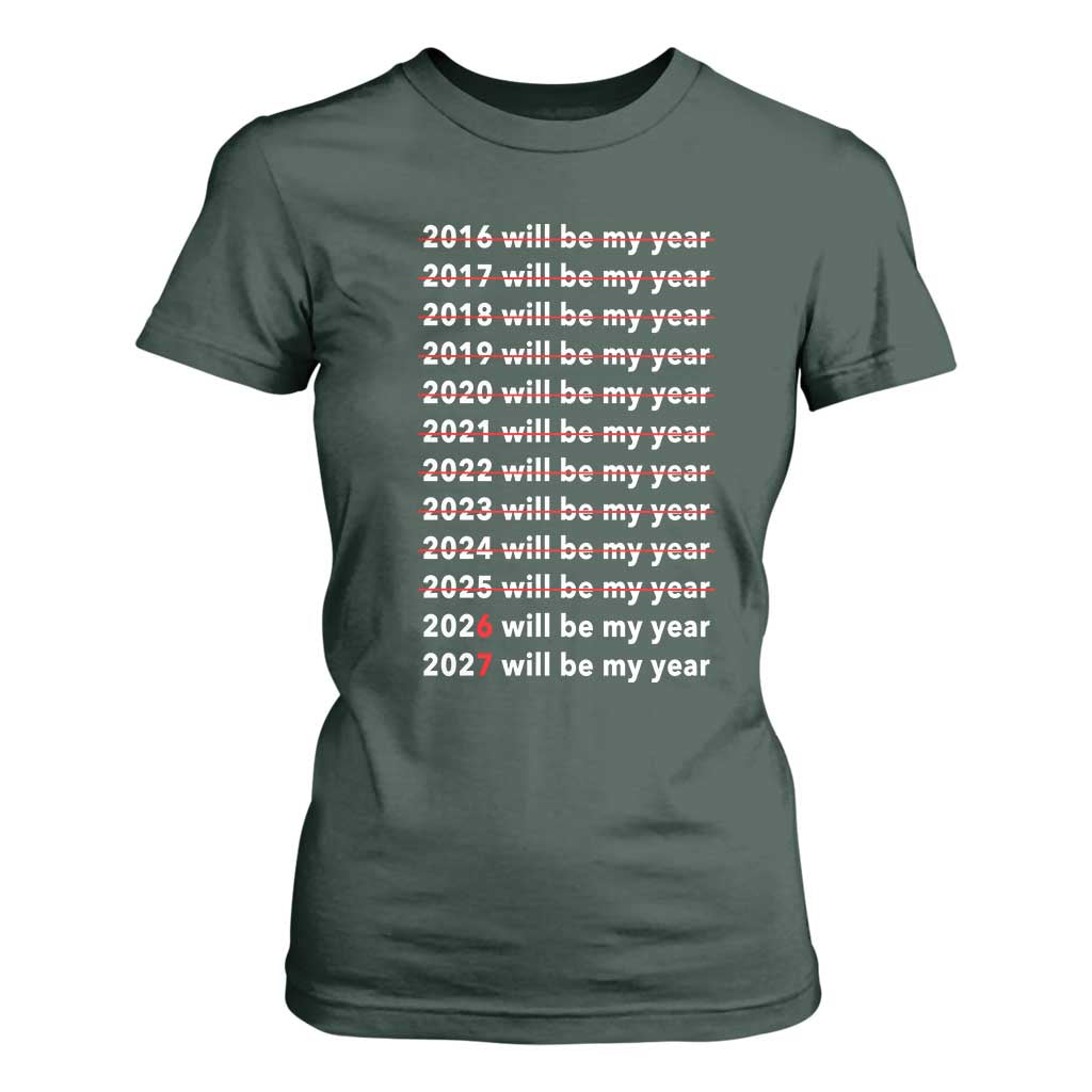 2026 2027 Will Be My Year Black T Shirt For Women Funny New Year Motivation Comeback Energy TS02 Dark Forest Green Print Your Wear