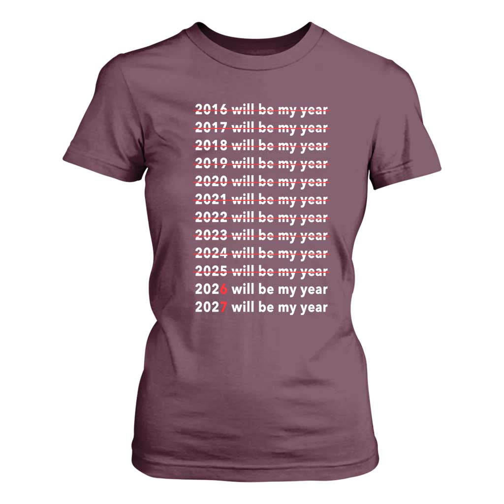 2026 2027 Will Be My Year Black T Shirt For Women Funny New Year Motivation Comeback Energy TS02 Maroon Print Your Wear