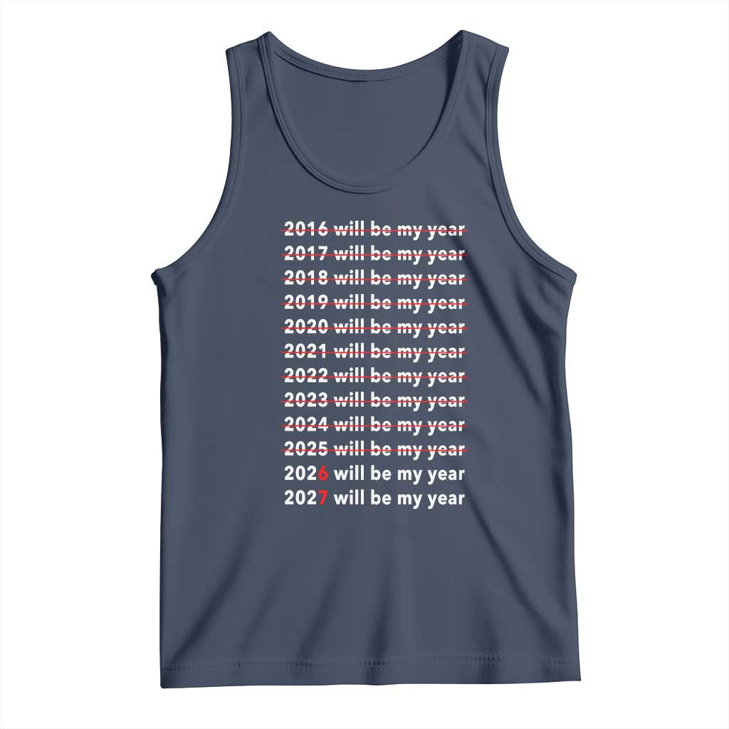 2026 2027 Will Be My Year Black Tank Top Funny New Year Motivation Comeback Energy TS02 Navy Print Your Wear