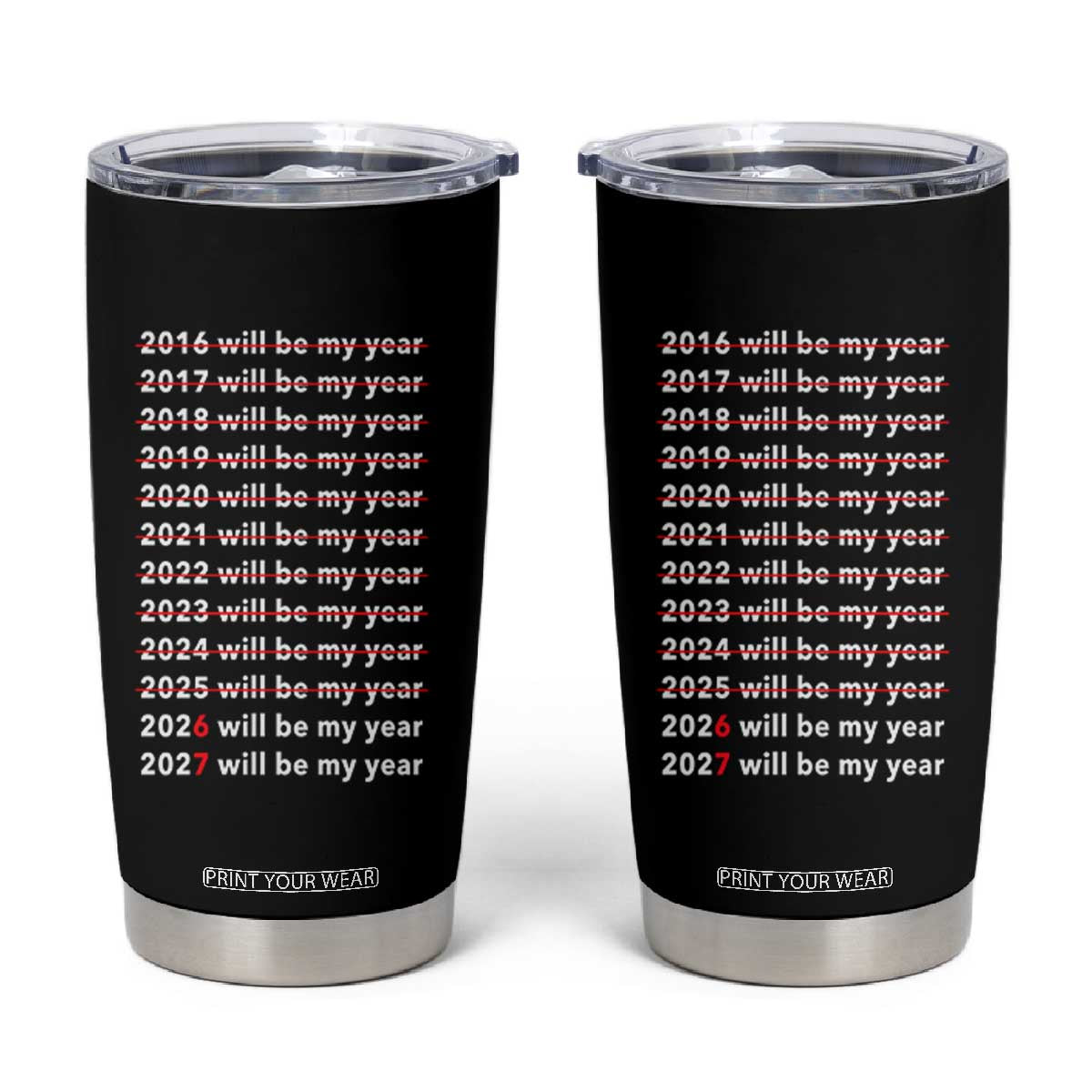 2026 2027 Will Be My Year Black Tumbler Cup Funny New Year Motivation Comeback Energy TS02 Black Print Your Wear
