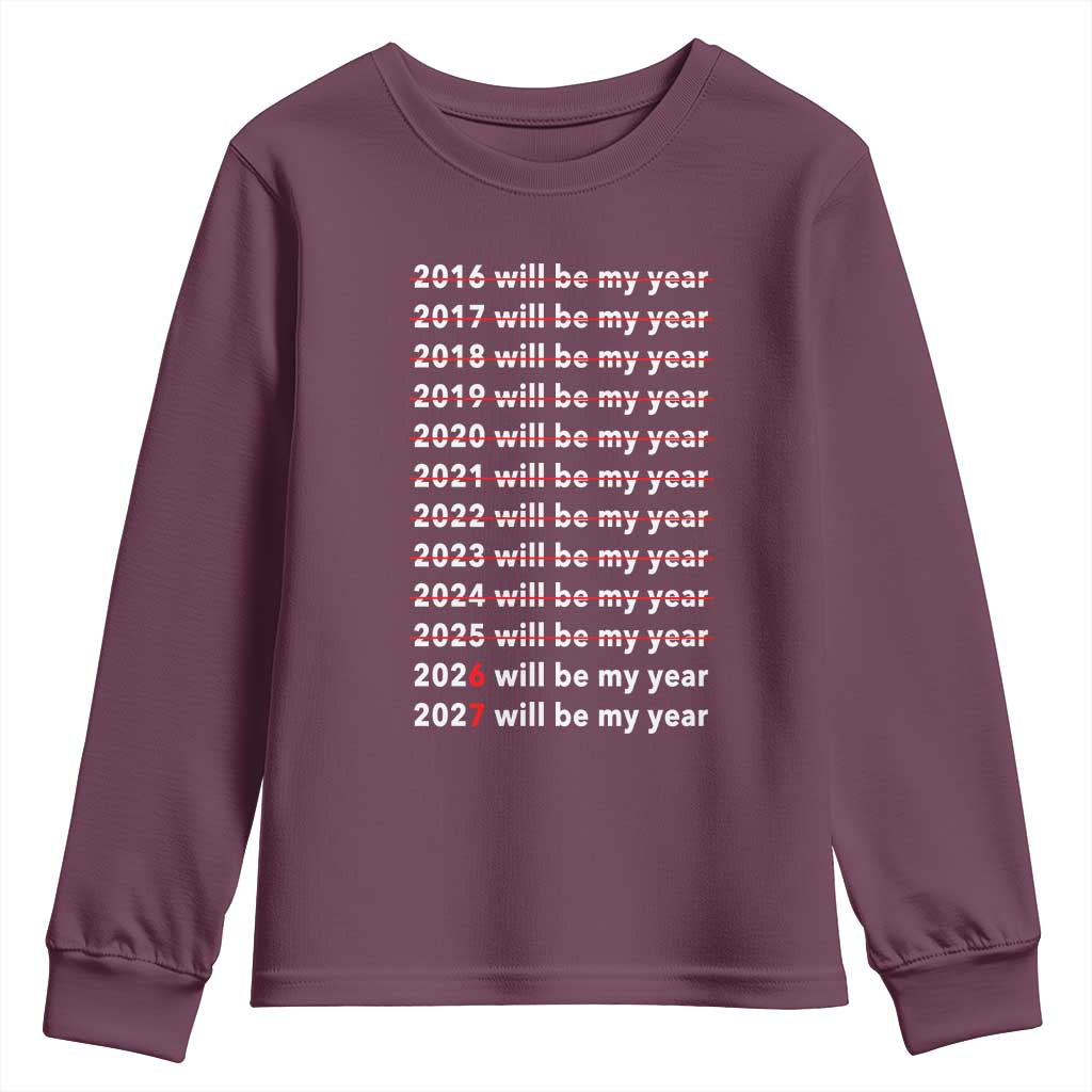 2026 2027 Will Be My Year Black Youth Sweatshirt Funny New Year Motivation Comeback Energy TS02 Maroon Print Your Wear