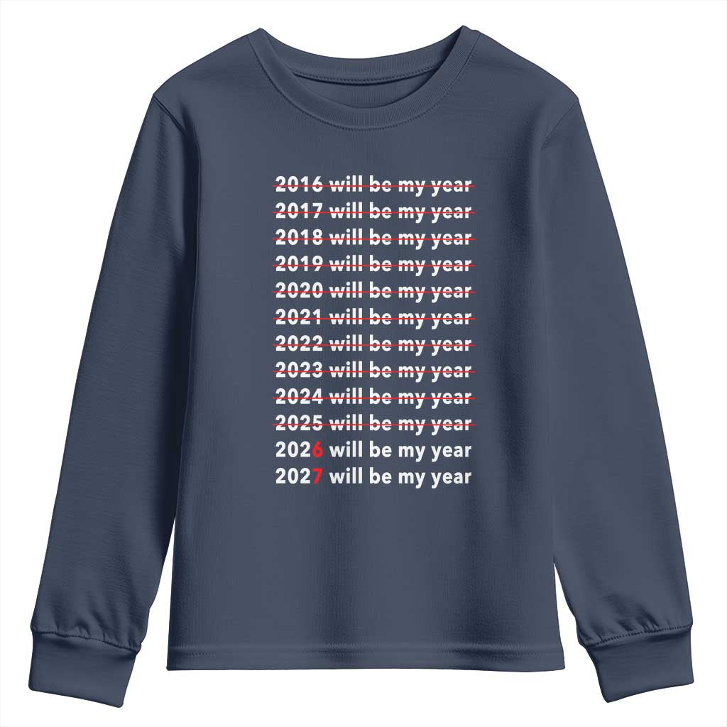 2026 2027 Will Be My Year Black Youth Sweatshirt Funny New Year Motivation Comeback Energy TS02 Navy Print Your Wear