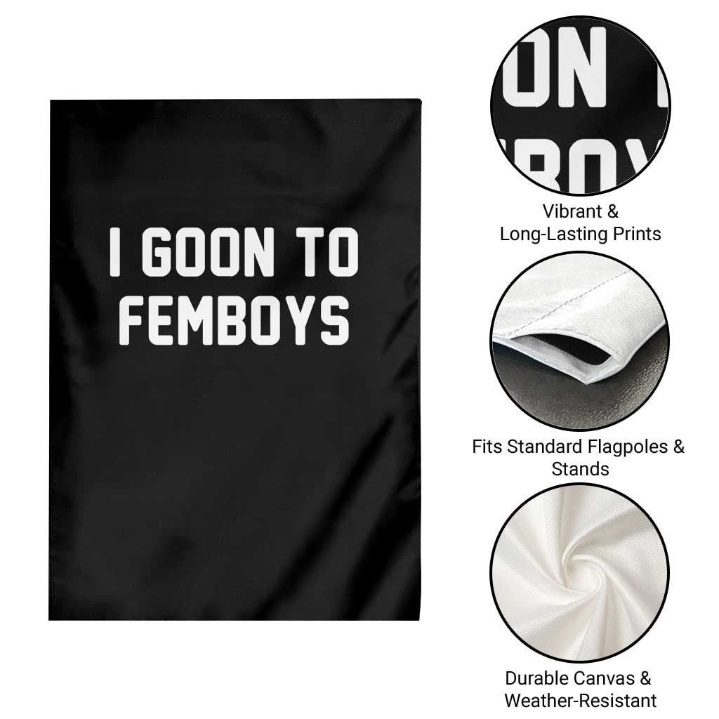 I Goon to Femboys Garden Flag Funny Adult Humor Internet Meme Culture TS02 Print Your Wear