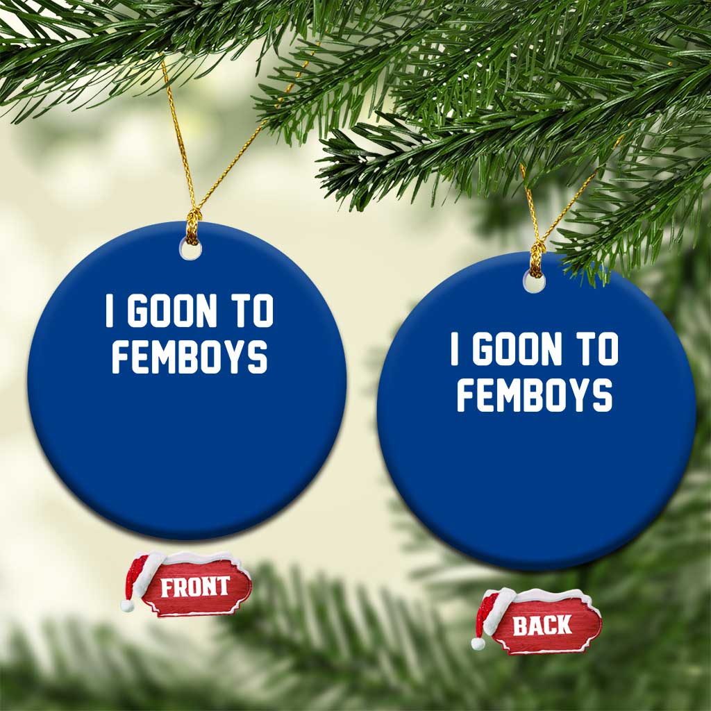 I Goon to Femboys Ceramic Ornament Funny Adult Humor Internet Meme Culture TS02 1pc Blue Print Your Wear