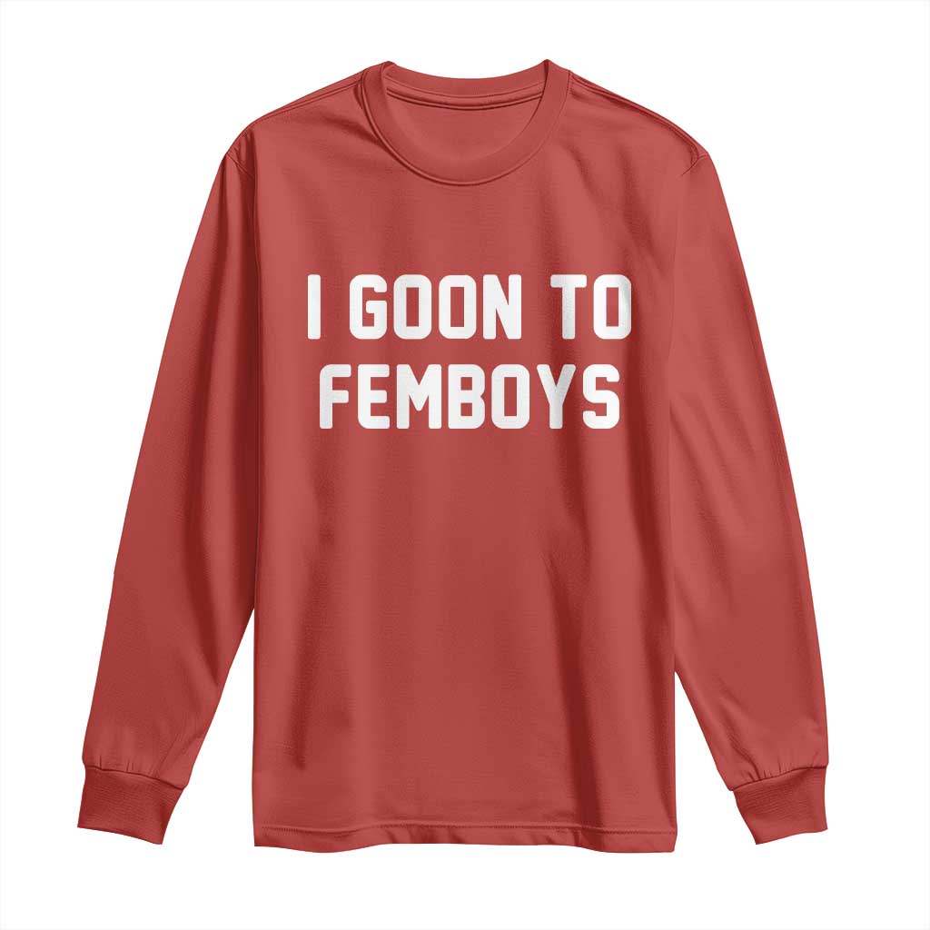 I Goon to Femboys Long Sleeve Shirt Funny Adult Humor Internet Meme Culture TS02 Red Print Your Wear