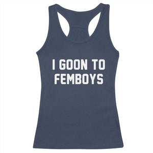 I Goon to Femboys Racerback Tank Top Funny Adult Humor Internet Meme Culture TS02 Navy Print Your Wear
