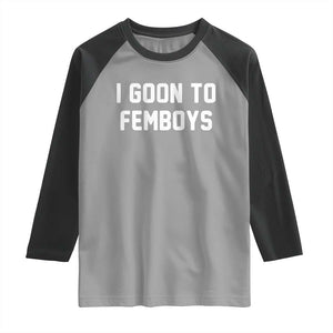 I Goon to Femboys Raglan Shirt Funny Adult Humor Internet Meme Culture TS02 Sport Gray Black Print Your Wear