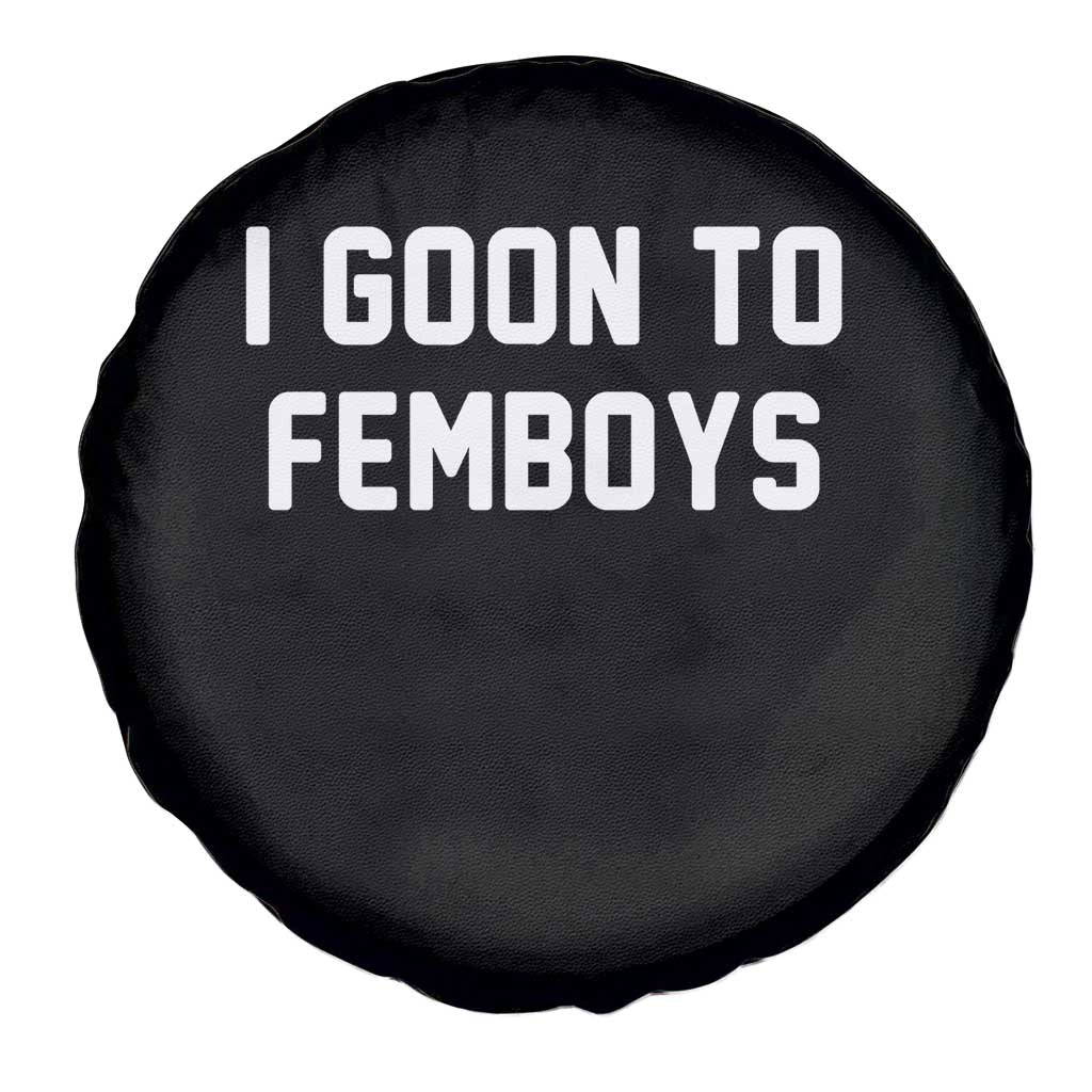 I Goon to Femboys Spare Tire Cover Funny Adult Humor Internet Meme Culture TS02 Print Your Wear