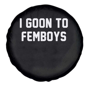 I Goon to Femboys Spare Tire Cover Funny Adult Humor Internet Meme Culture TS02 Print Your Wear