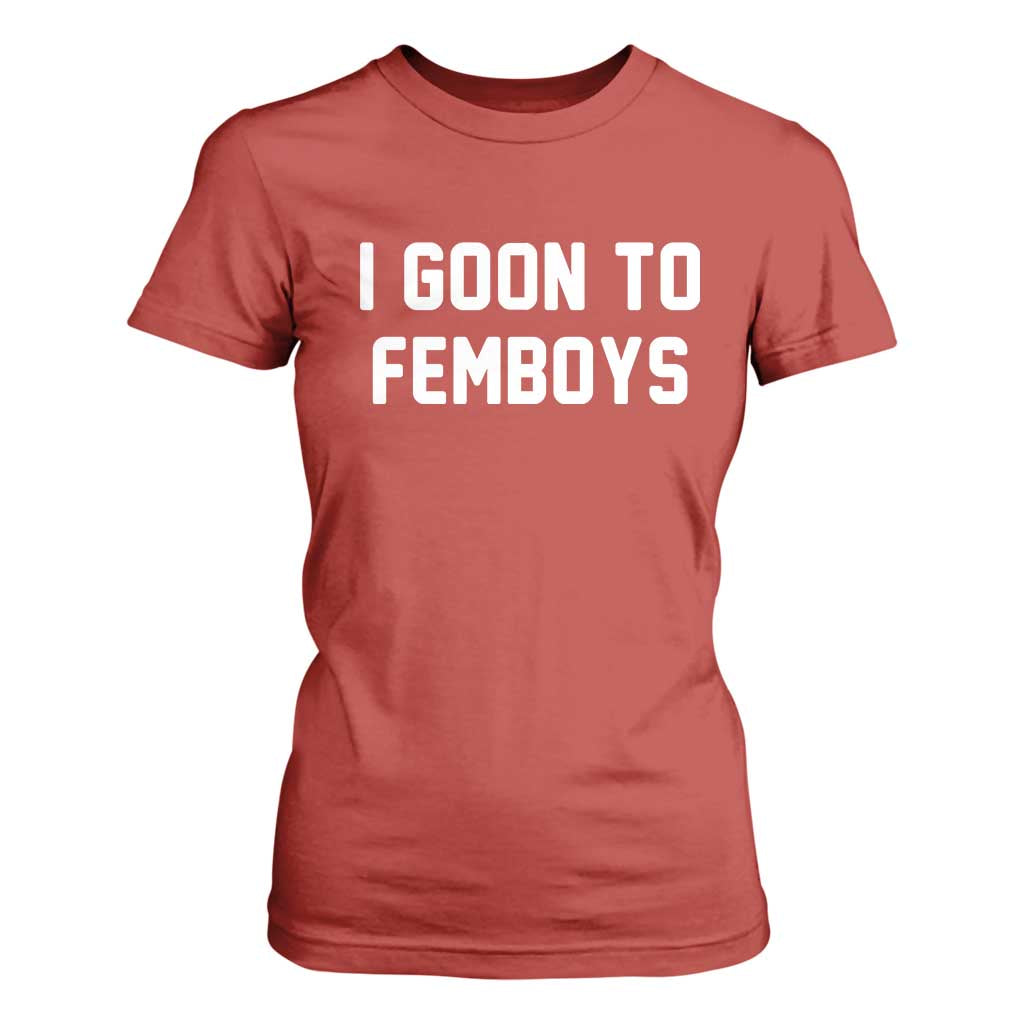 I Goon to Femboys T Shirt For Women Funny Adult Humor Internet Meme Culture TS02 Red Print Your Wear