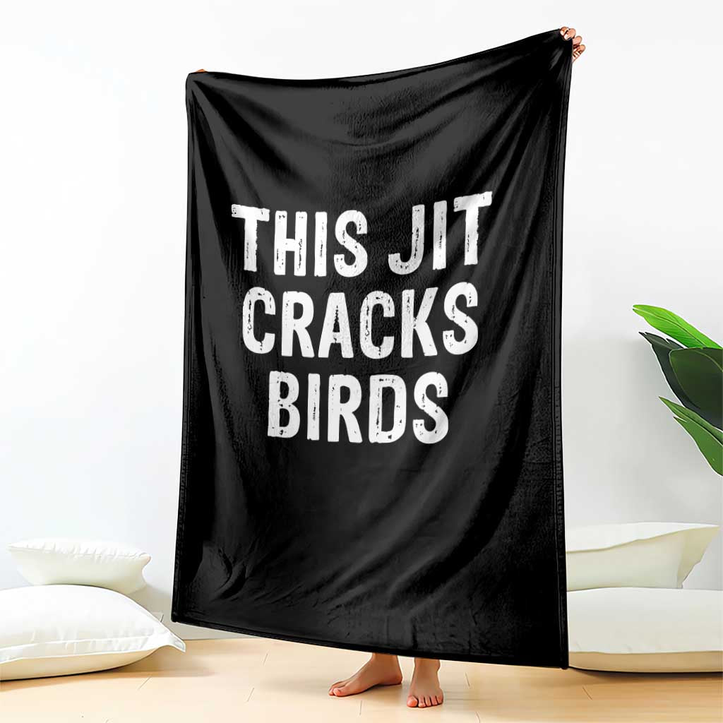 This Jit Cracks Birds Throw Blanket Funny Gen Z Meme Viral Slang Culture TS02 Print Your Wear