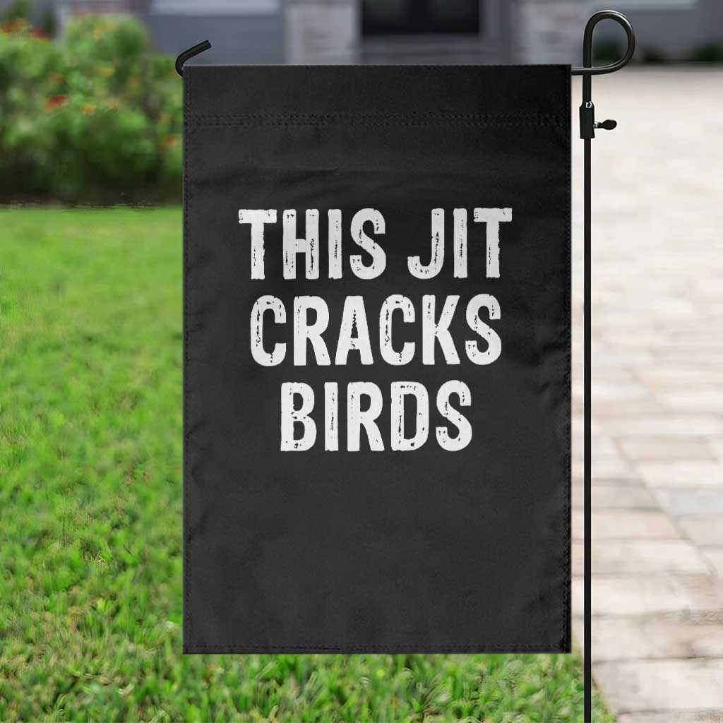 This Jit Cracks Birds Garden Flag Funny Gen Z Meme Viral Slang Culture TS02 Print Your Wear