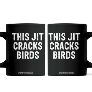 This Jit Cracks Birds Coffee Mug Funny Gen Z Meme Viral Slang Culture TS02 Black Print Your Wear