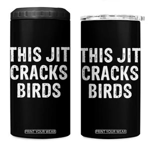 This Jit Cracks Birds 4 in 1 Can Cooler Tumbler Funny Gen Z Meme Viral Slang Culture TS02 One Size: 16 oz Black Print Your Wear