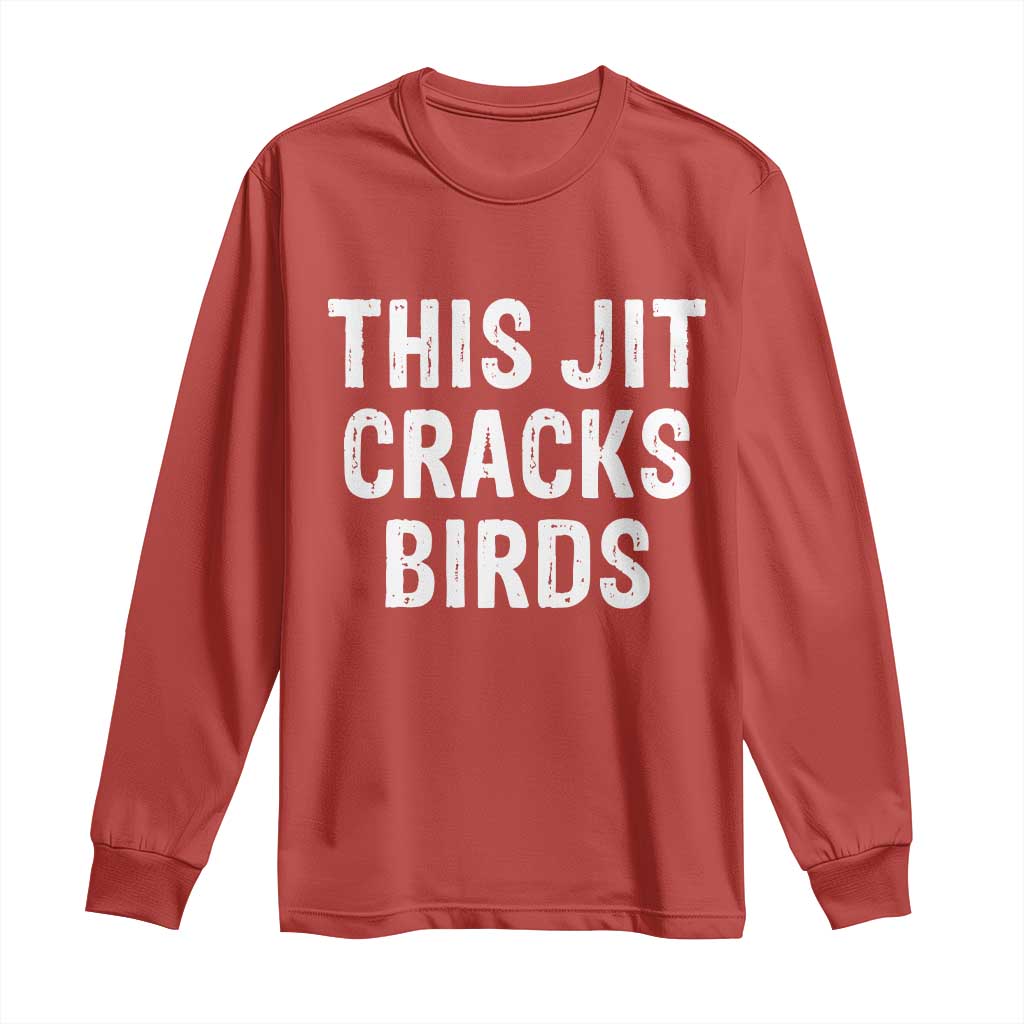 This Jit Cracks Birds Long Sleeve Shirt Funny Gen Z Meme Viral Slang Culture TS02 Red Print Your Wear