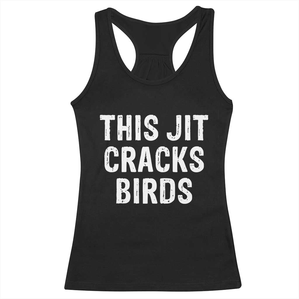 This Jit Cracks Birds Racerback Tank Top Funny Gen Z Meme Viral Slang Culture TS02 Black Print Your Wear