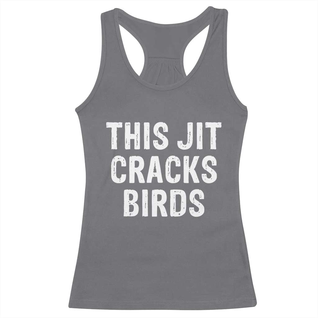 This Jit Cracks Birds Racerback Tank Top Funny Gen Z Meme Viral Slang Culture TS02 Charcoal Print Your Wear