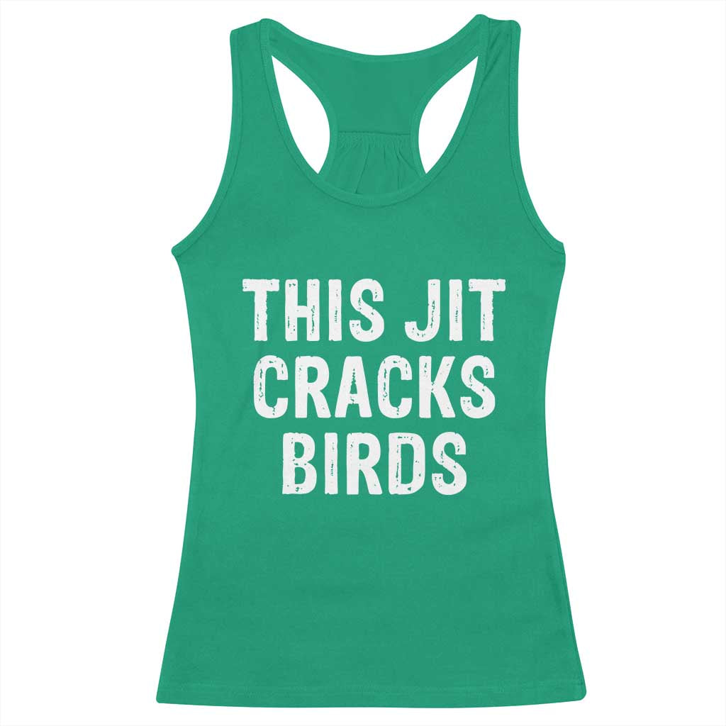 This Jit Cracks Birds Racerback Tank Top Funny Gen Z Meme Viral Slang Culture TS02 Irish Green Print Your Wear