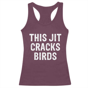 This Jit Cracks Birds Racerback Tank Top Funny Gen Z Meme Viral Slang Culture TS02 Maroon Print Your Wear