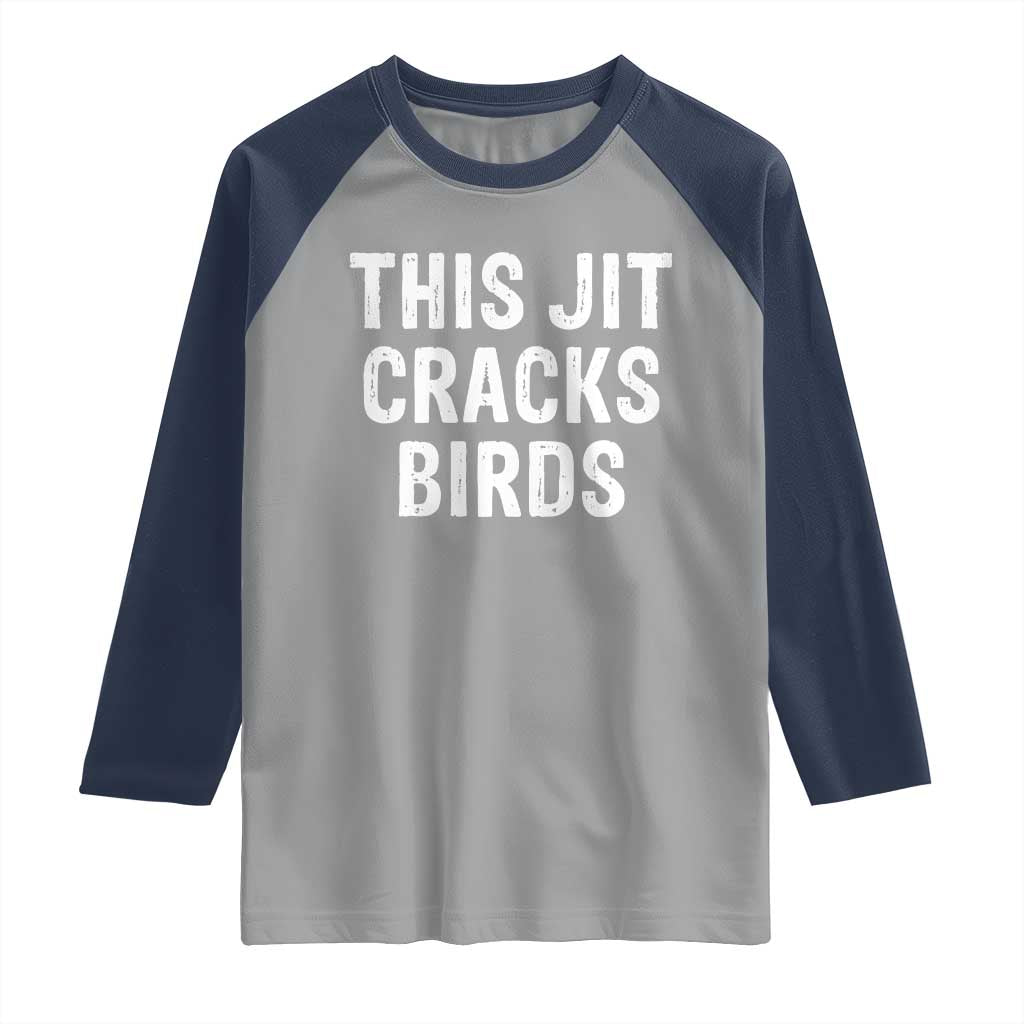 This Jit Cracks Birds Raglan Shirt Funny Gen Z Meme Viral Slang Culture TS02 Sport Gray Navy Print Your Wear