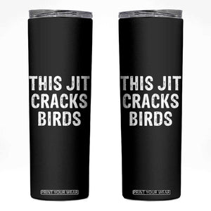 This Jit Cracks Birds Skinny Tumbler Funny Gen Z Meme Viral Slang Culture TS02 Black Print Your Wear