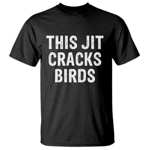 This Jit Cracks Birds T Shirt Funny Gen Z Meme Viral Slang Culture TS02 Black Print Your Wear