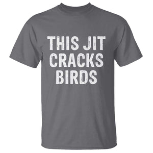 This Jit Cracks Birds T Shirt Funny Gen Z Meme Viral Slang Culture TS02 Charcoal Print Your Wear