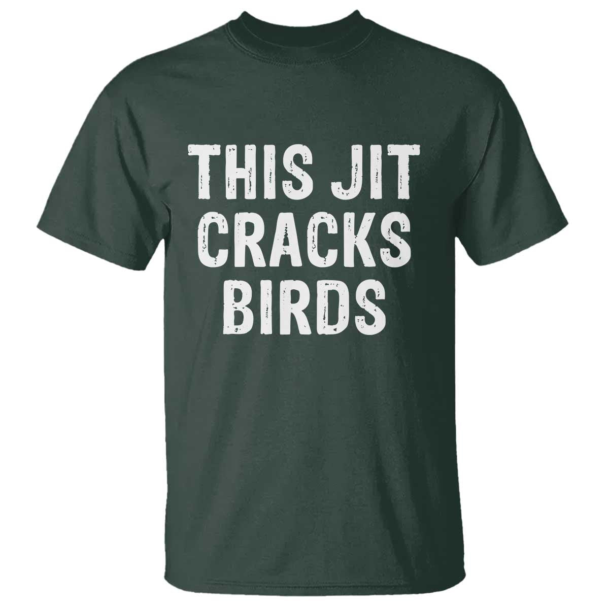 This Jit Cracks Birds T Shirt Funny Gen Z Meme Viral Slang Culture TS02 Dark Forest Green Print Your Wear
