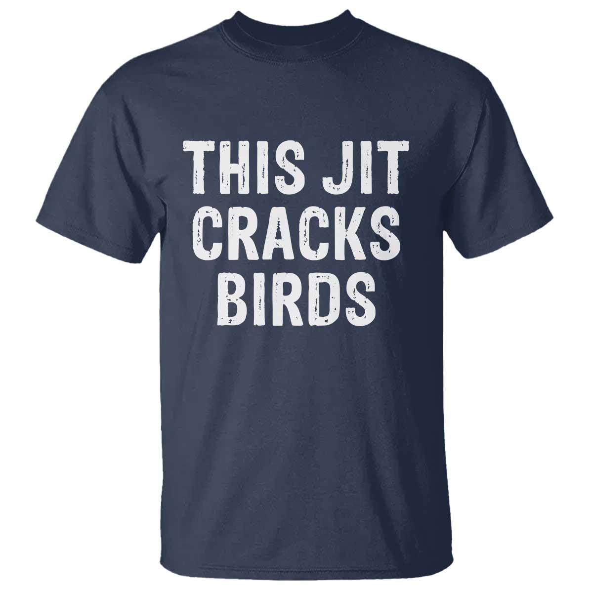 This Jit Cracks Birds T Shirt Funny Gen Z Meme Viral Slang Culture TS02 Navy Print Your Wear