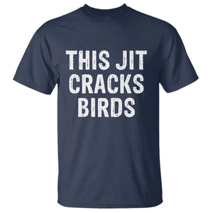 This Jit Cracks Birds T Shirt Funny Gen Z Meme Viral Slang Culture TS02 Navy Print Your Wear