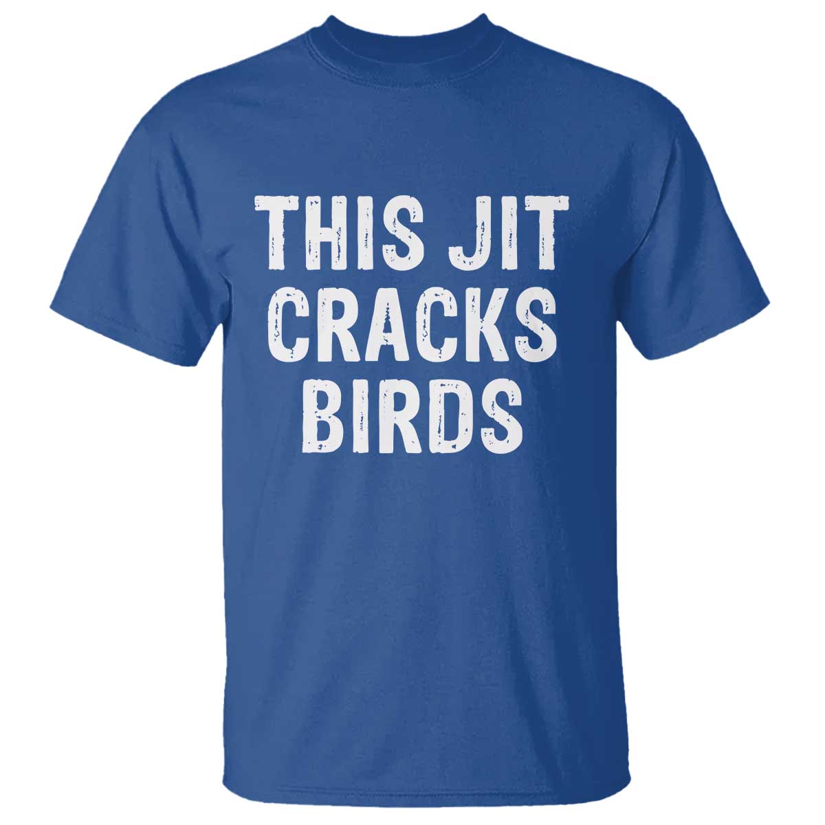 This Jit Cracks Birds T Shirt Funny Gen Z Meme Viral Slang Culture TS02 Royal Blue Print Your Wear