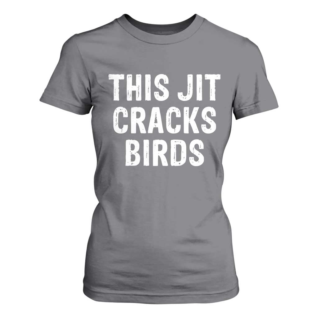 This Jit Cracks Birds T Shirt For Women Funny Gen Z Meme Viral Slang Culture TS02 Charcoal Print Your Wear