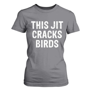 This Jit Cracks Birds T Shirt For Women Funny Gen Z Meme Viral Slang Culture TS02 Charcoal Print Your Wear