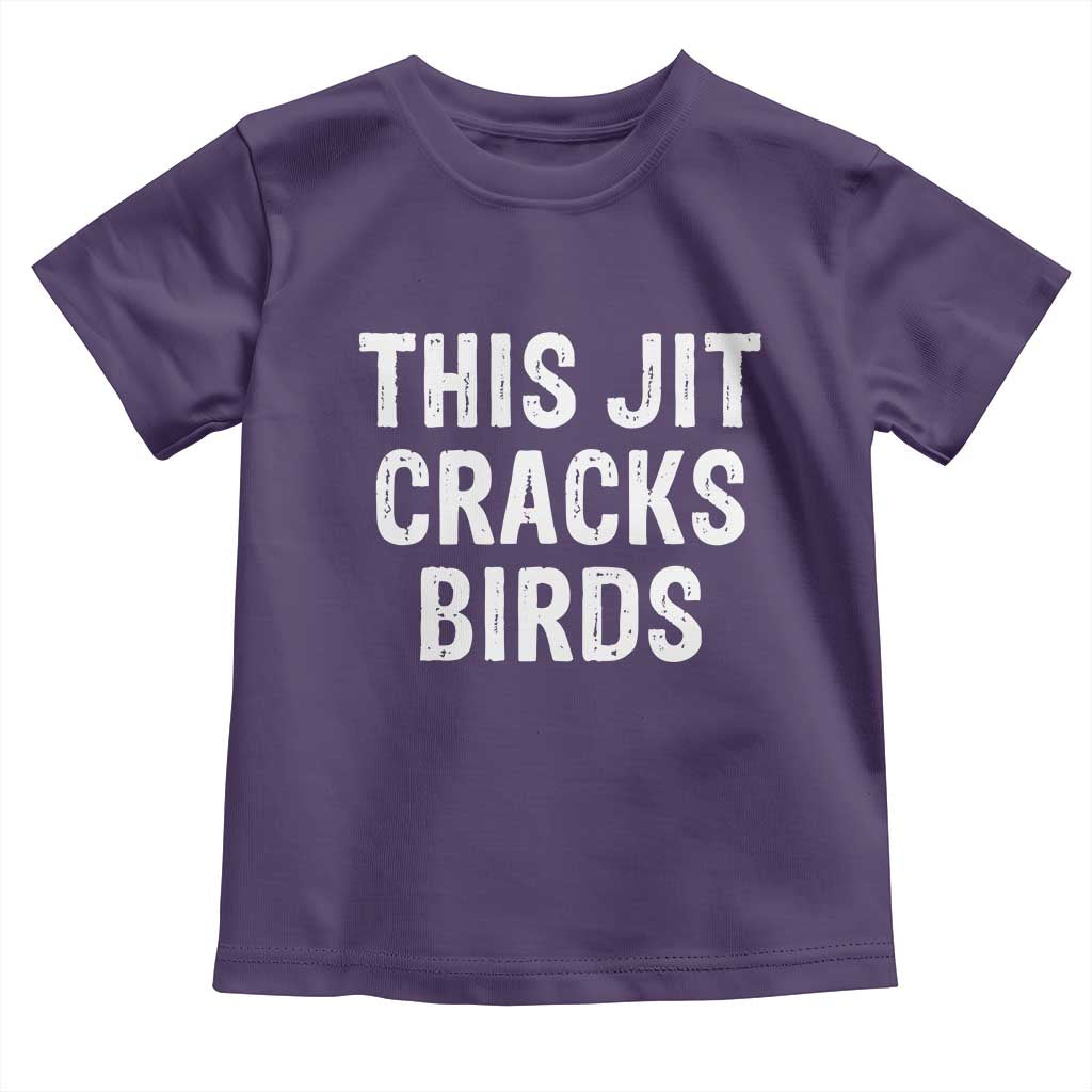 This Jit Cracks Birds Toddler T Shirt Funny Gen Z Meme Viral Slang Culture TS02 Purple Print Your Wear